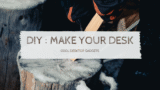 DIY make your Desk, on your style and your own budget